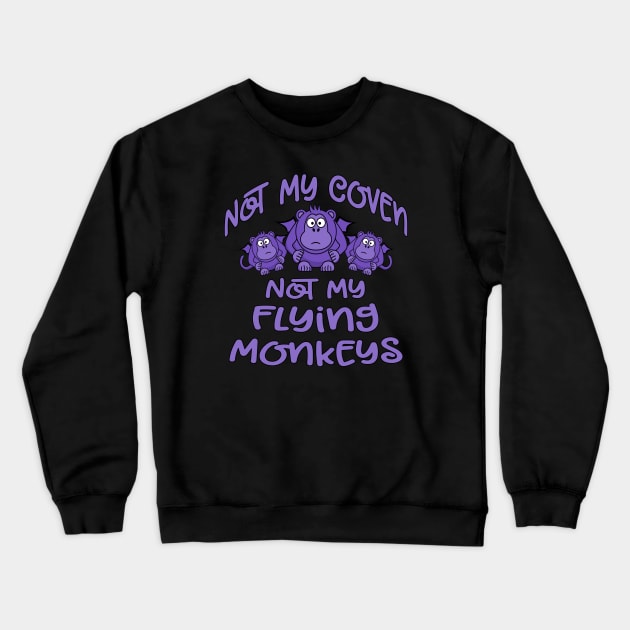 Not My Coven Not My Flying Monkeys Purple Cheeky Witch Crewneck Sweatshirt by Cheeky Witch